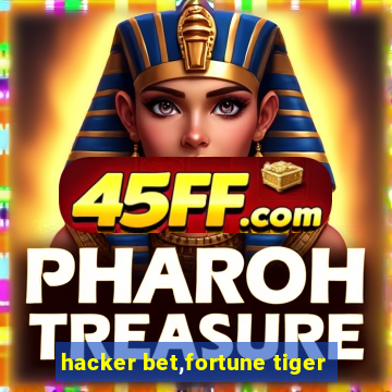 hacker bet,fortune tiger